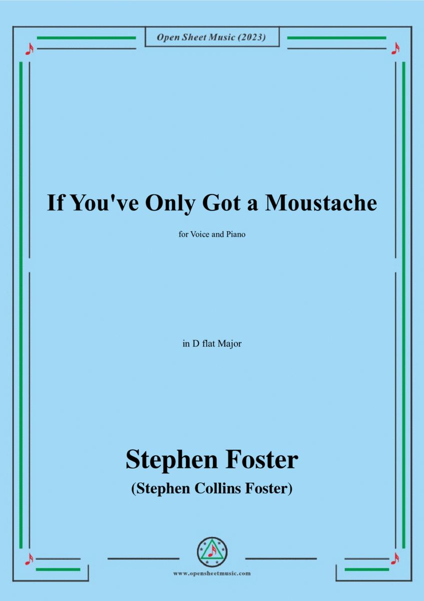 S. Foster-If You've Only Got a Moustache,in D flat Major