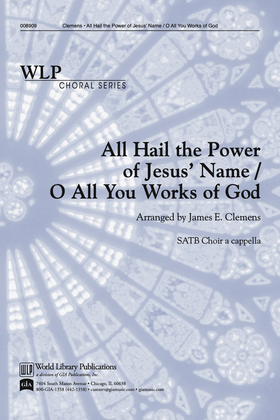 All Hail the Power of Jesus' Name / O All You Works of God