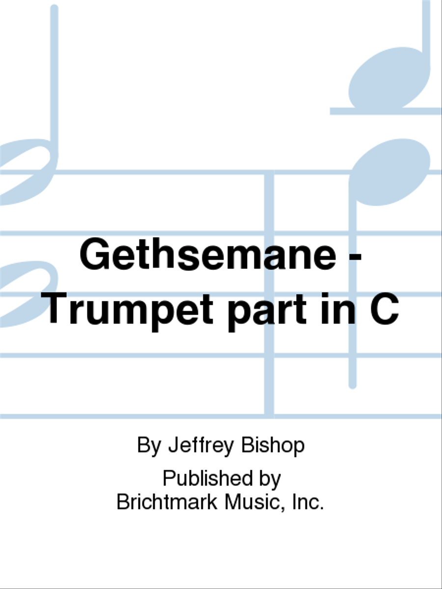Gethsemane - Trumpet part in C C Trumpet scores gallery preview page 1