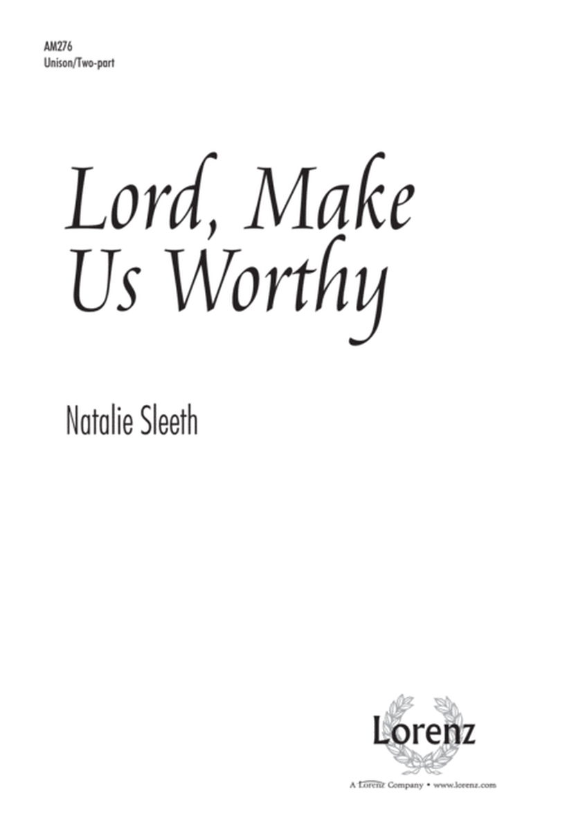 Lord, Make Us Worthy