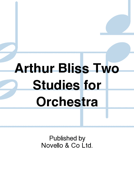 Arthur Bliss Two Studies for Orchestra