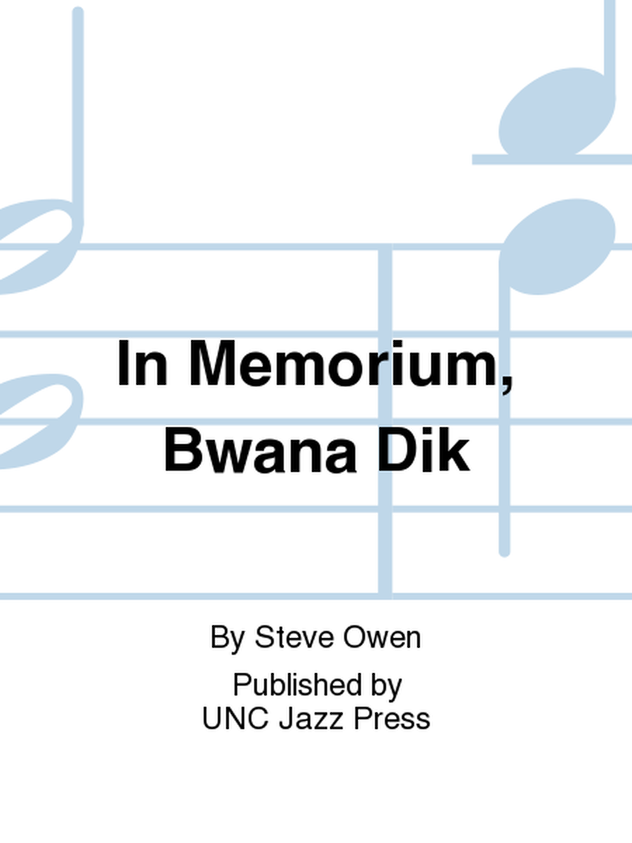 In Memorium, Bwana Dik
