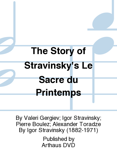 The Story of Stravinsky's Le Sacre du Printemps