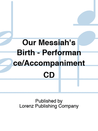 Book cover for Our Messiah's Birth - Performance/Accompaniment CD