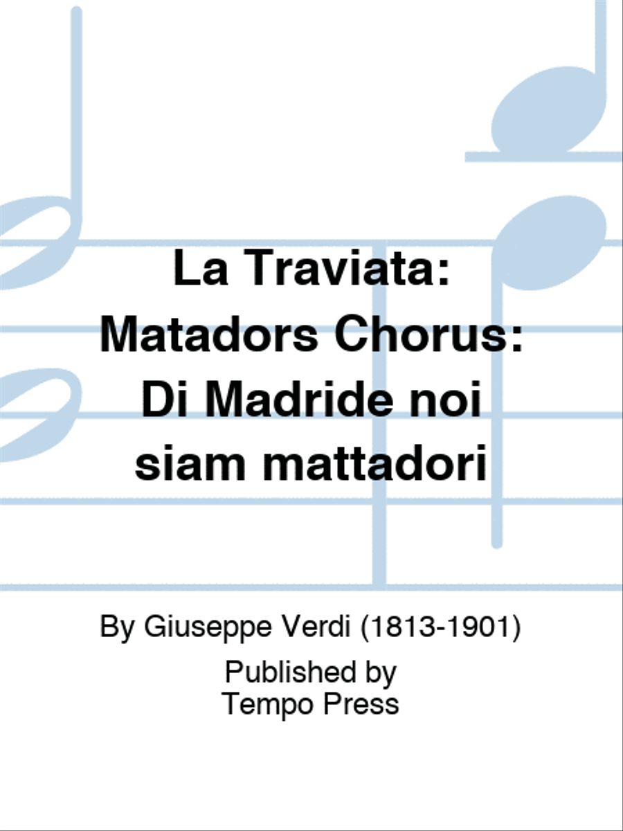 La Traviata: Matadors Chorus: Di Madride noi siam mattadori Choir scores gallery preview page 1