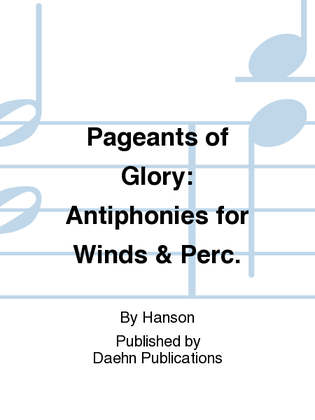 Pageants of Glory: Antiphonies for Winds & Perc.