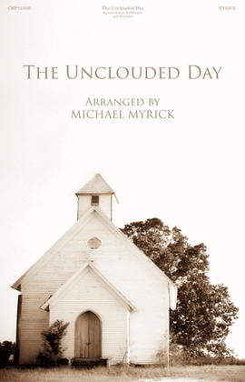 The Unclouded Day SATB