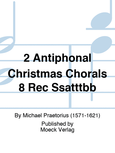 2 Antiphonal Christmas Chorals 8 Rec Ssatttbb