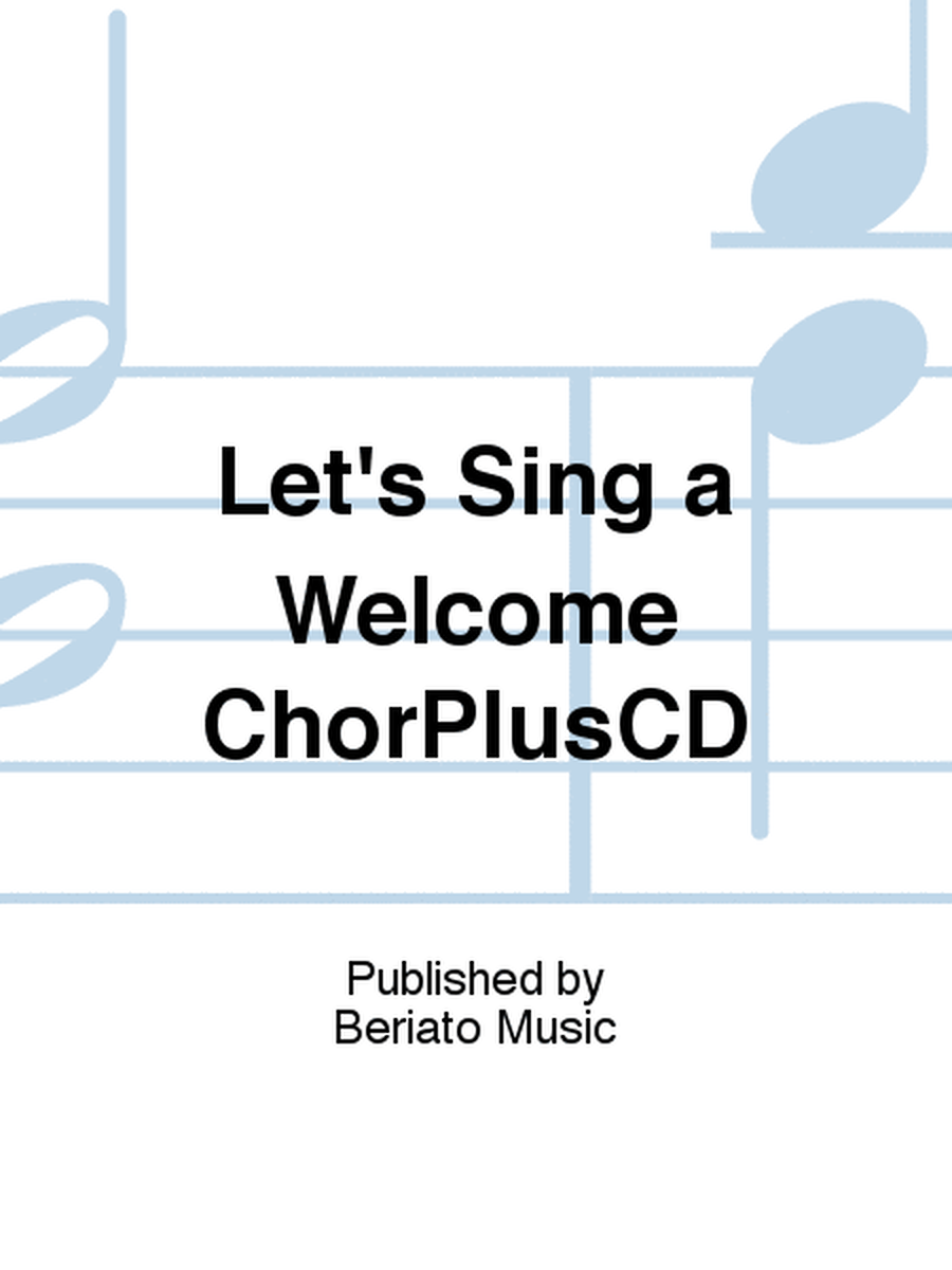 Let's Sing a Welcome ChorPlusCD