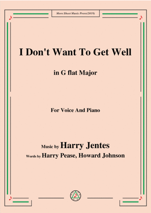 Book cover for Harry Jentes-I Don't Want To Get Well,in G flat Major,for Voice&Piano