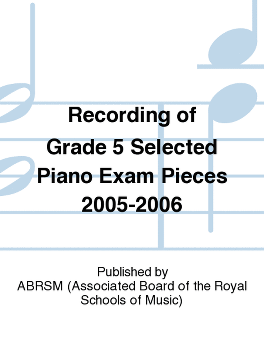 Recording of Grade 5 Selected Piano ExamPieces 2005-2006