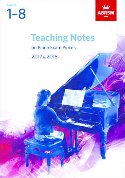 Teaching Notes on Piano Exam Pieces 2017 & 20