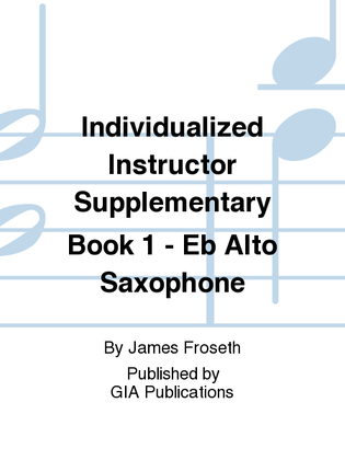 Book cover for The Individualized Instructor: Supplementary Book 1 - Eb Alto Saxophone