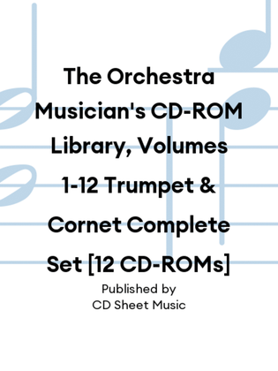 The Orchestra Musician's CD-ROM Library, Volumes 1-12 Trumpet & Cornet Complete Set [12 CD-ROMs]