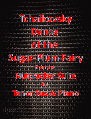 Tchaikovsky: Dance of the Sugar-Plum Fairy from Nutcracker Suite for Tenor Sax & Piano