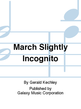 March Slightly Incognito