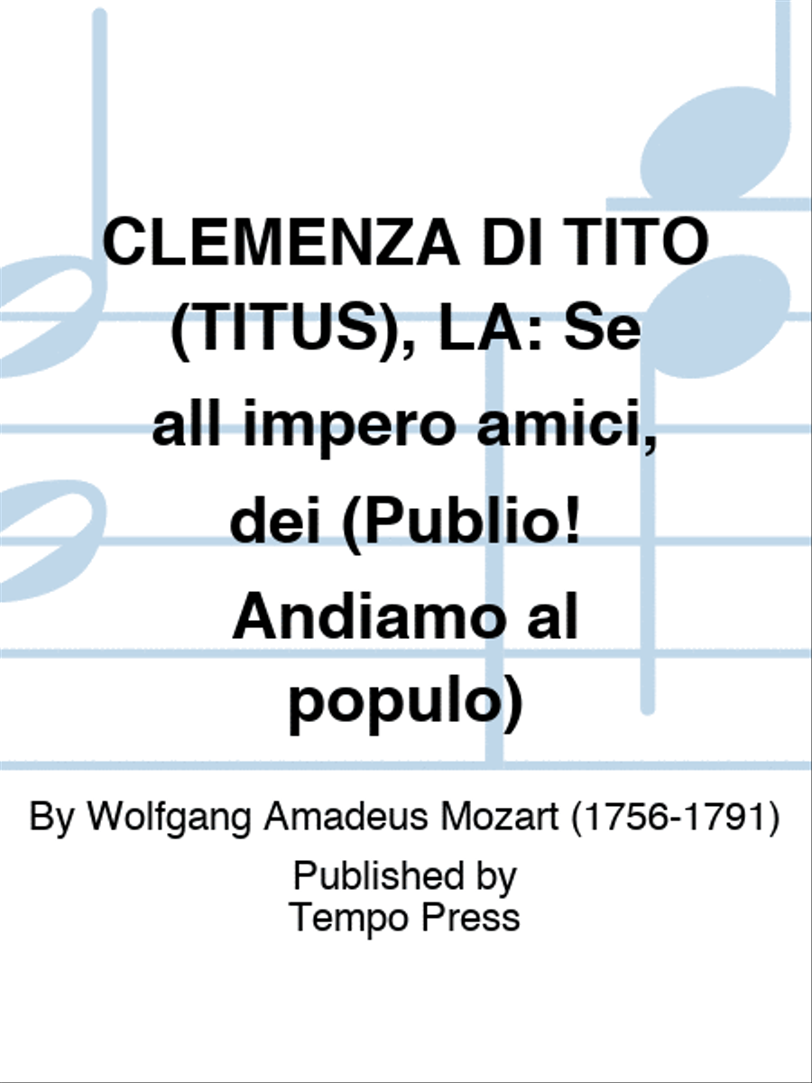 CLEMENZA DI TITO (TITUS), LA: Se all impero amici, dei (Publio! Andiamo al populo)