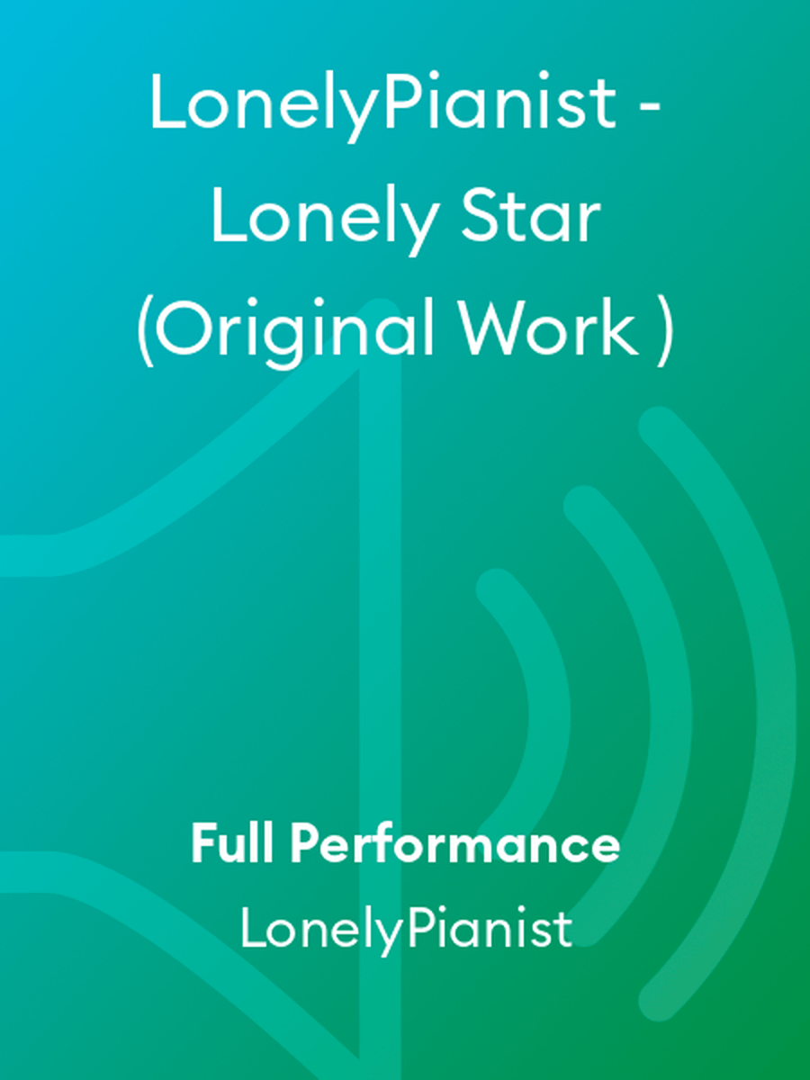 LonelyPianist - Lonely Star ( Original Work )
