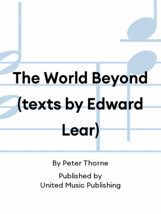 The World Beyond (texts by Edward Lear)