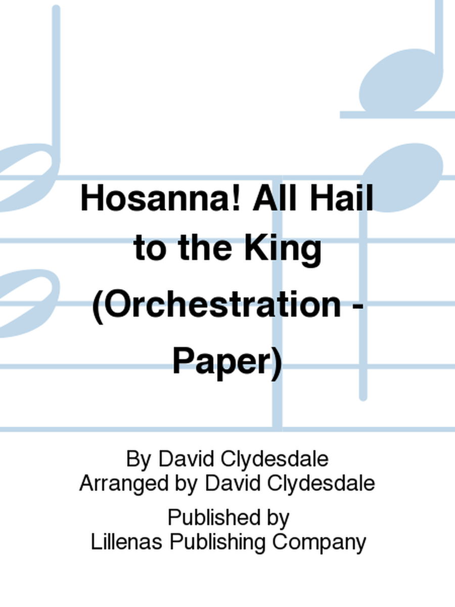 Hosanna! All Hail to the King (Orchestration - Paper)