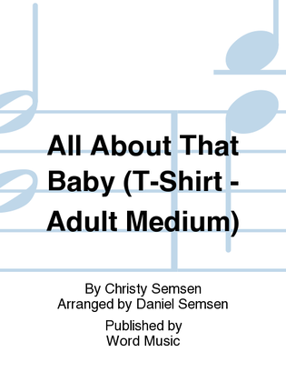 All About That Baby - T-Shirt Short-Sleeved - Adult Medium