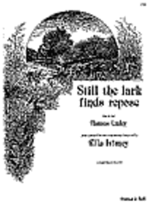 Book cover for Still the lark finds repose (E flat - A flat (B flat))