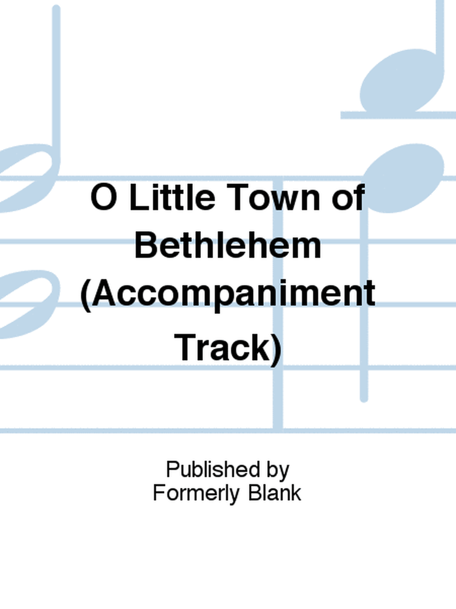 O Little Town of Bethlehem (Accompaniment Track)