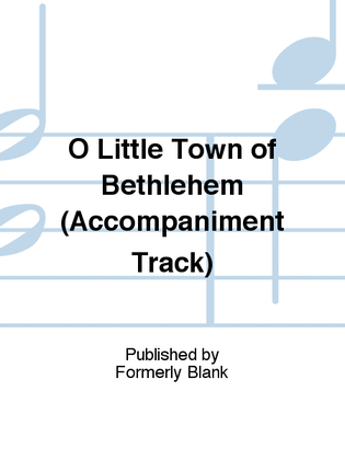 O Little Town of Bethlehem (Accompaniment Track)