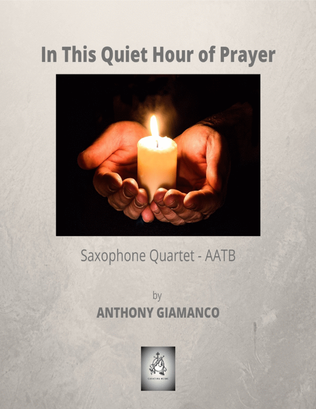 In This Quiet Hour of Prayer - saxophone quartet (AATB)