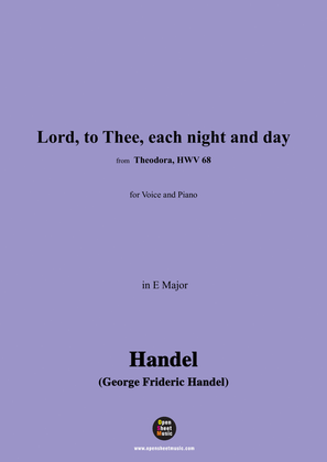 h Handel-Lord,to Thee,each night and day,from 'Theodora,HWV 68',in E Major