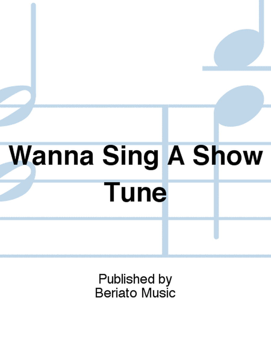 Wanna Sing A Show Tune