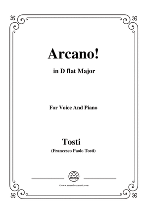 Tosti-Arcano! in D flat Major,for voice and piano