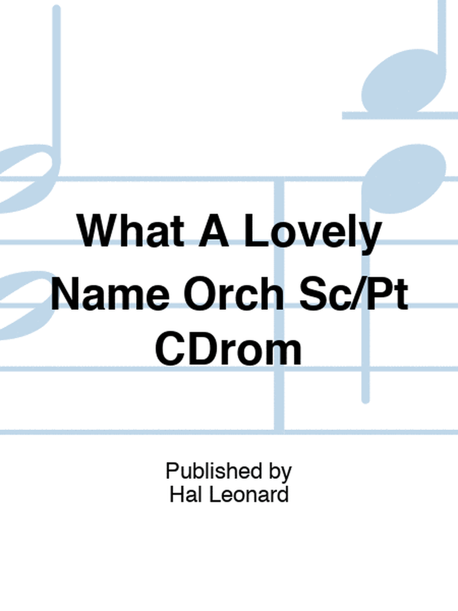 What A Lovely Name Orch Sc/Pt CDrom