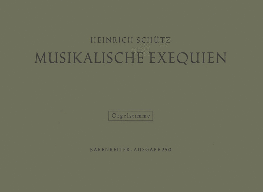Musikalische Exequien für Solostimmen, Chor und Basso continuo SWV 279-281 by Heinrich Schutz Organ - Sheet Music