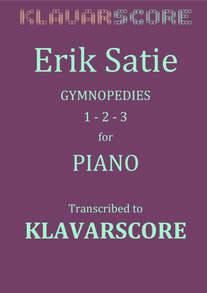 Gymnopédies 1, 2 and 3 of the French composer Erik Satie transcribed to KlavarScore music notation