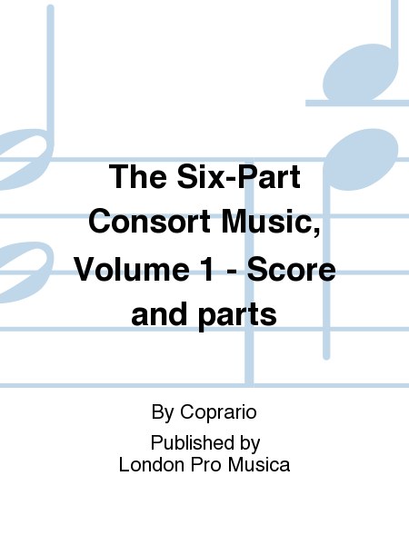 The Six-Part Consort Music, Volume 1 - Score and parts