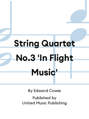 String Quartet No.3 'In Flight Music'