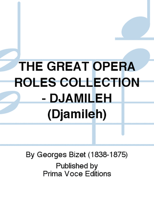 THE GREAT OPERA ROLES COLLECTION - DJAMILEH (Djamileh)