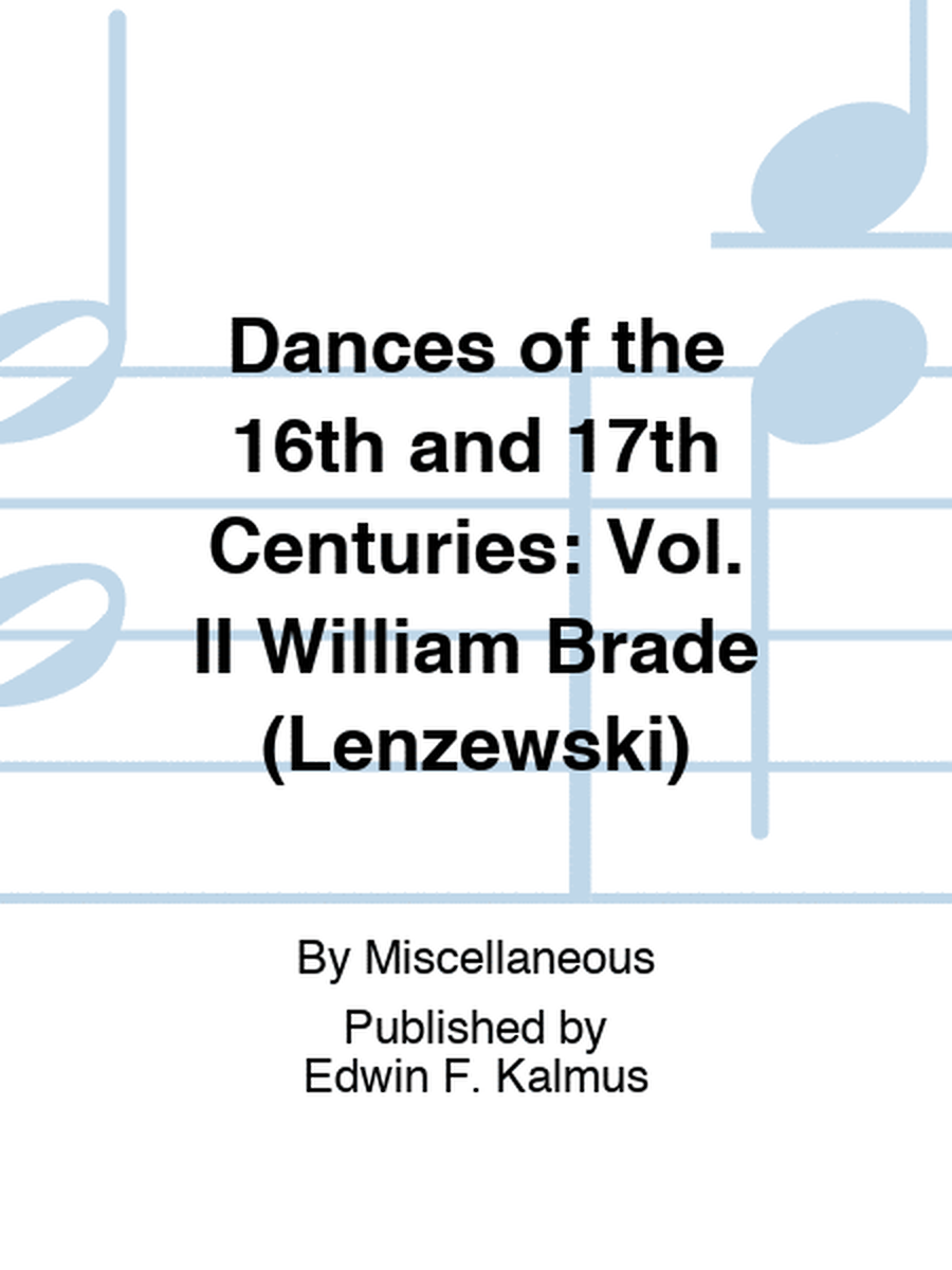 Dances of the 16th and 17th Centuries: Vol. II William Brade (Lenzewski)