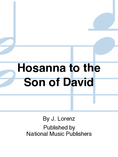 Hosanna to the Son of David