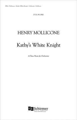 Kathy's White Knight, A Tone Poem for Orchestra (Additional Full Score)