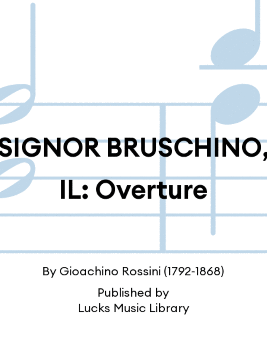 SIGNOR BRUSCHINO, IL: Overture