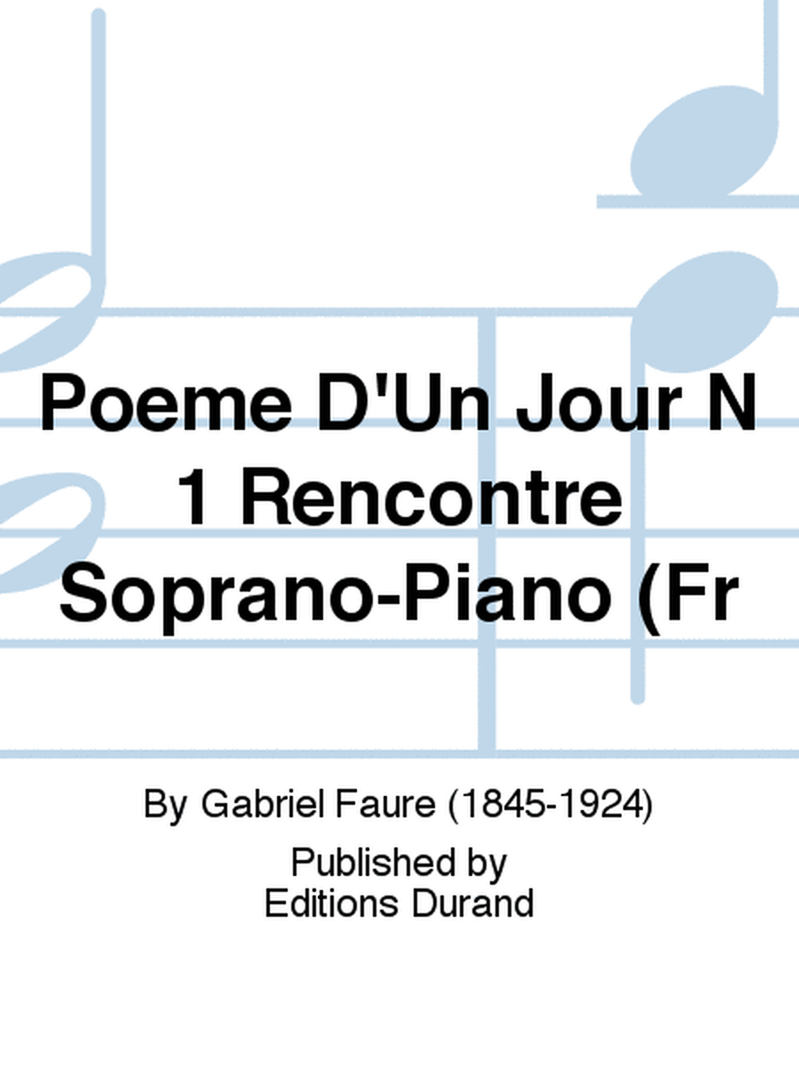 Poeme D'Un Jour N 1 Rencontre Soprano-Piano (Fr