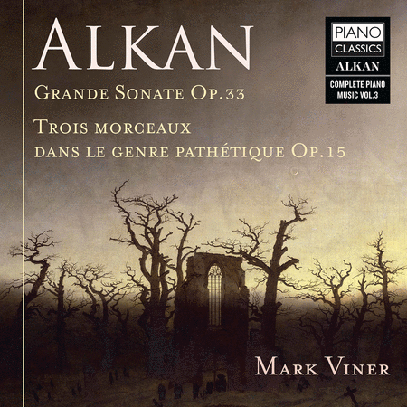 Alkan: Grande Sonate, Op.33; Trois Morceaux dans le genre Pathetique, Op.15