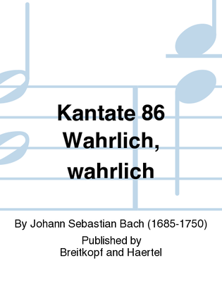 Cantata BWV 86 "Wahrlich, wahrlich, ich sage euch"