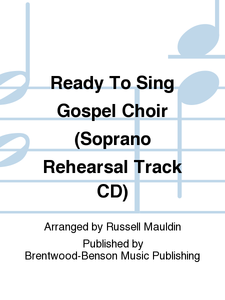 Ready To Sing Gospel Choir (Soprano Rehearsal Track CD)