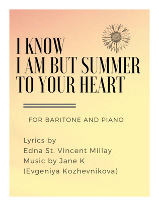 Book cover for I Know I am but Summer to Your Heart (for baritone and piano)