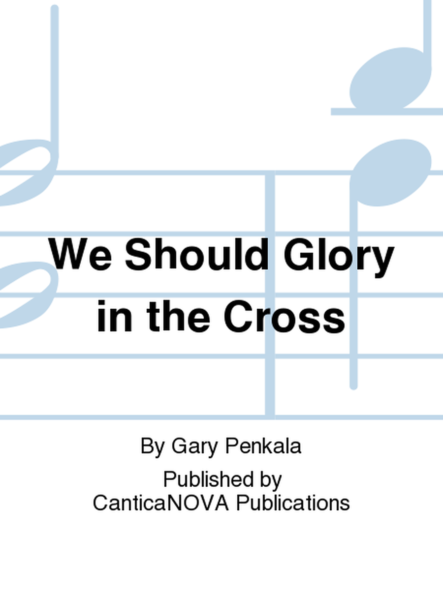 We Should Glory in the Cross