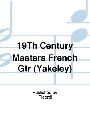 Book cover for 19Th Century Masters French Gtr (Yakeley)