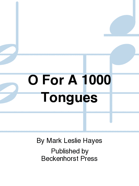 O For A 1000 Tongues